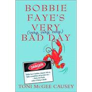 Bobbie Faye's Very (very, very, very) Bad Day A Novel