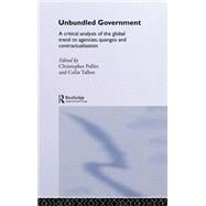 Unbundled Government: A Critical Analysis of the Global Trend to Agencies, Quangos and Contractualisation