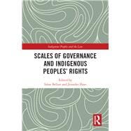 Scales of Governance and Indigenous Peoples: New Rights or Same Old Wrongs?