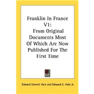 Franklin in France: From Original Documents Most of Which Are Now Published for the First Time