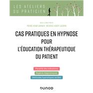Cas pratiques en hypnose pour l'éducation thérapeutique du patient