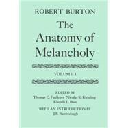 The Anatomy of Melancholy Volume I: Text