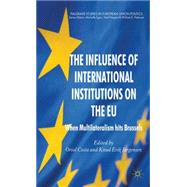 The Influence of International Institutions on the EU When Multilateralism hits Brussels