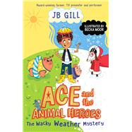 Ace and the Animal Heroes: The Wacky Weather Mystery