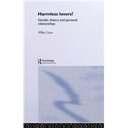 Harmless Lovers: Gender, Theory and Personal Relationships