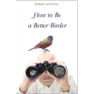 How to Be a Better Birder book cover, ISBN 9780691144481