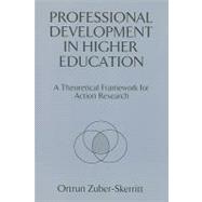 Professional Development in Higher Education: A Theoretical Framework for Action Research