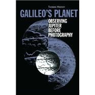 Galileo's Planet: Observing Jupiter Before Photography