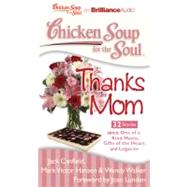 Thanks Mom: 32 Stories About One of a Kind Moms, Gifts of the Heart, and Legacies