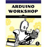 Arduino Workshop A Hands-On Introduction with 65 Projects