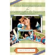 Bible Foundations for Marriage & Family Living in the 21st Century
