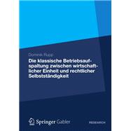 Die Klassische Betriebsaufspaltung Zwischen Wirtschaftlicher Einheit Und Rechtlicher Selbstständigkeit