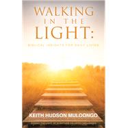 Walking In the Light: Biblical Insights for Daily Living