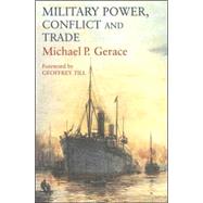 Military Power, Conflict and Trade: Military Spending, International Commerce and Great Power Rivalry
