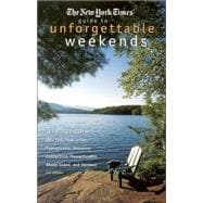 The New York Times Guide to Unforgettable Weekends