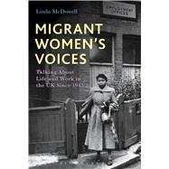 Migrant Women's Voices Talking About Life and Work in the UK Since 1945