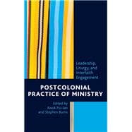 Postcolonial Practice of Ministry Leadership, Liturgy, and Interfaith Engagement