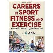 Careers in Sport, Fitness, and Exercise-2nd Edition: A Guide to Kinesiology Professions