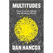 Multitudes How Crowds Made the Modern World book cover, ISBN 9781804294482