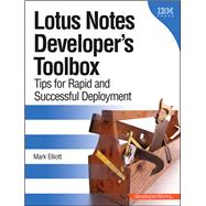 Lotus Notes Developer's Toolbox Tips for Rapid and Successful Deployment