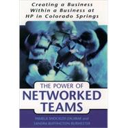 The Power of Networked Teams Creating a Business within a Business at Hewlett-Packard in Colorado Springs