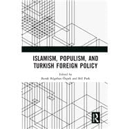 Islamism, Populism, and Turkish Foreign Policy