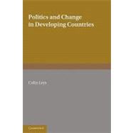 Politics and Change in Developing Countries: Studies in the Theory and Practice of Development