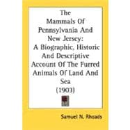 Mammals of Pennsylvania and New Jersey : A Biographic, Historic and Descriptive Account of the Furred Animals of Land and Sea (1903)