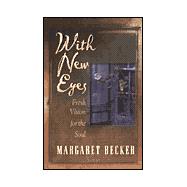 With New Eyes : Fresh Vision for the Soul