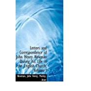 Letters and Correspondence of John Henry Newman During His Life in the English Church