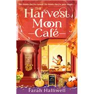 The Harvest Moon Café An absolutely addictive, spellbinding, cozy and spicy second-chance romance