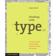 Thinking with Type: A Primer for Deisgners A Critical Guide for Designers, Writers, Editors, & Students