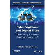 Cyber-Vigilance and Digital Trust Cyber Security in the Era of Cloud Computing and IoT