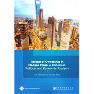 Reform of Ownership in Modern China A Historical, Political and Economic Analysis