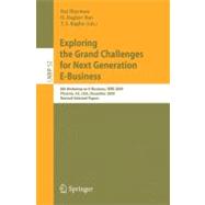 Exploring the Grand Challenges for Next Generation E-Business : 8th Workshop on E-Business, WEB 2009, Phoenix, AZ, USA, December 15, 2009, Revised Selected Papers