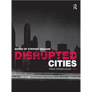 Disrupted Cities : When Infrastructure Fails