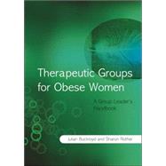 Therapeutic Groups for Obese Women A Group Leader's Handbook