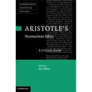 Aristotle's  Nicomachean Ethics: A Critical Guide
