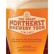 The Great Northeast Brewery Tour Tap into the Best Craft Breweries in New England and the Mid-Atlantic