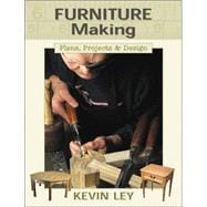 Furniture Making : Plans, Projects and Design