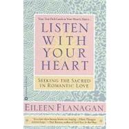 Listen with Your Heart : Seeking the Sacred in Romantic Love