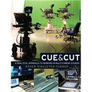Cue & Cut A Practical Approach to Working in Multi-camera Studios