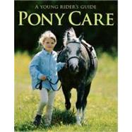 Pony Care : A Young Rider's Guide