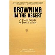 Drowning in the Desert : A JAG's Search for Justice in Iraq