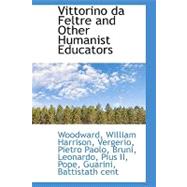 Vittorino Da Feltre and Other Humanist Educators