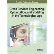 Green Services Engineering, Optimization, and Modeling in the Technological Age