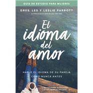 El idioma del amor: guía de estudio para mujeres