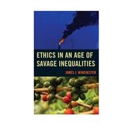 Ethics in an Age of Savage Inequalities