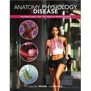 Anatomy, Physiology & Disease: Foundations for the Health Professions with Connect Plus 1 Semester Access Card