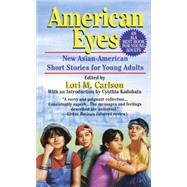 American Eyes New Asian-American Short Stories for Young Adults